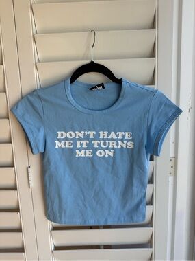 “Don’t hate me it turns me on” baby T size M